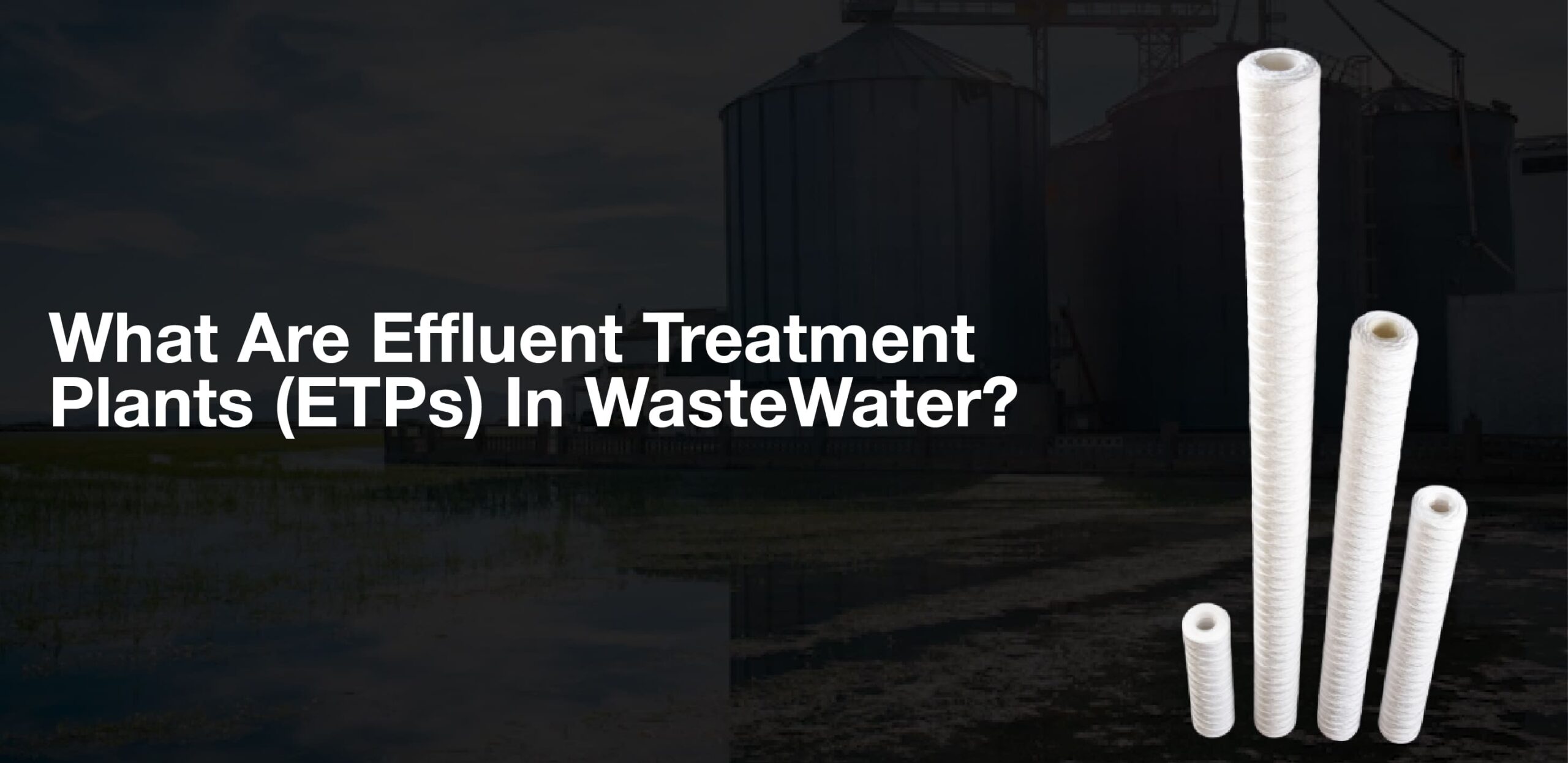 What are Effluent treatment plants (ETPs) in WasteWater?