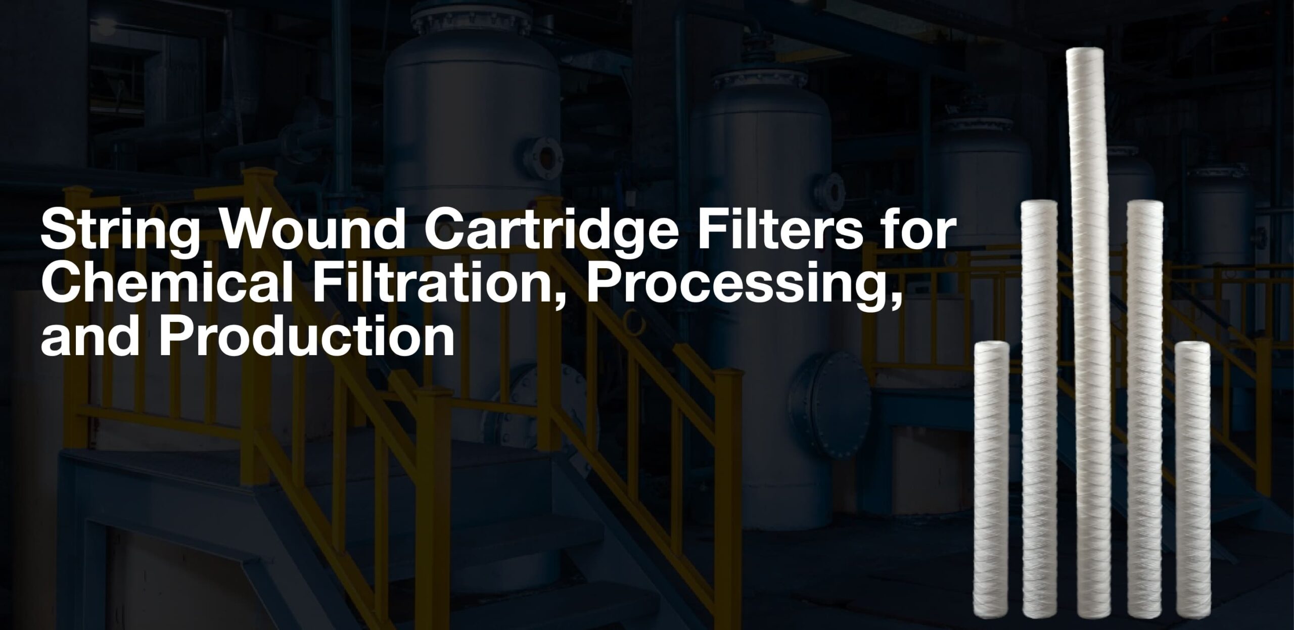 String Wound Cartridge Filters for Chemical Filtration, Processing, and Production